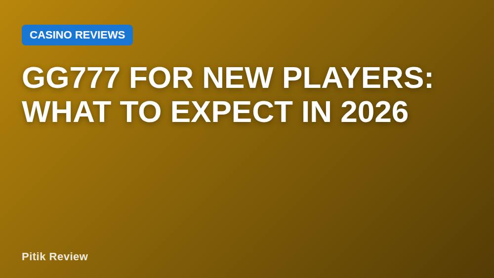 GG777 for New Players: What to Expect in 2026