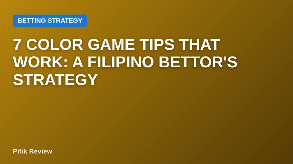 7 Color Game Tips That Work: A Filipino Bettor's Strategy