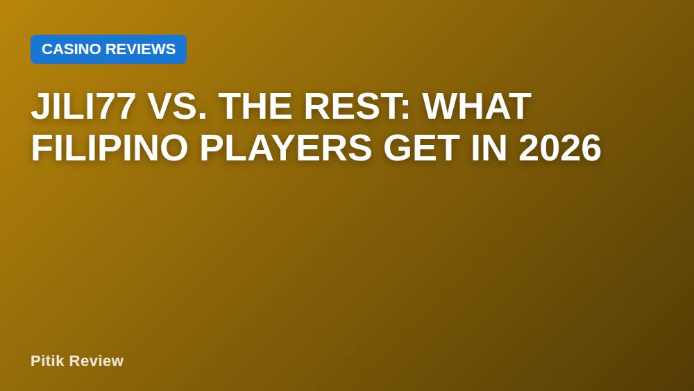 JILI77 vs. the Rest: What Filipino Players Get in 2026