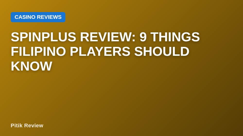 Spinplus Review: 9 Things Filipino Players Should Know