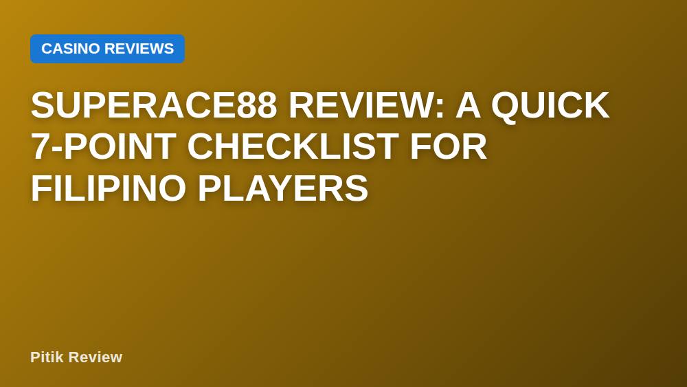 Superace88 Review: A Quick 7-Point Checklist for Filipino Players